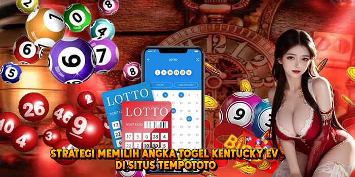 Strategi Memilih Angka Togel KENTUCKY EV di Situs Tempototo