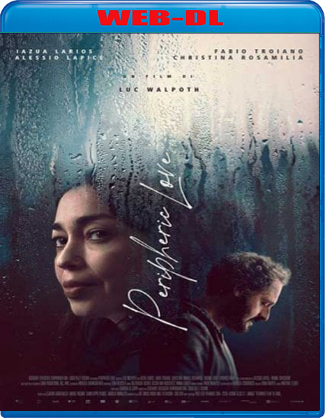 Peripheric Love (2023) mkv FullHD 1080p WEBDL ITA