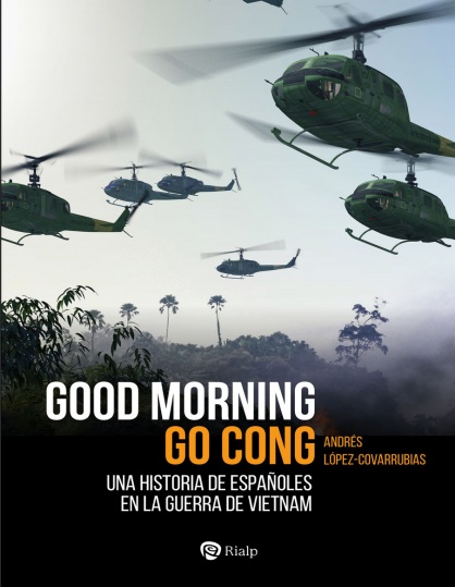 Good Morning Go Cong: Una historia de españoles en la guerra de Vietnam - Andrés López-Covarrubias (Multiformato) [VS]