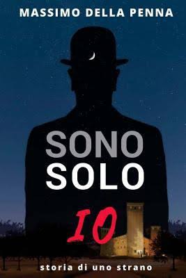 Massimo Della Penna - Sono solo io. Storia di uno strano (2016)
