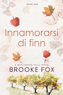 Brooke Fox e Brooke Montgomery - Serie Maplewood Falls Vol. 1. Innamorarsi di Finn (2024)