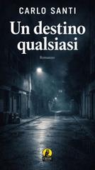 Carlo Santi – Un destino qualsiasi (2026)