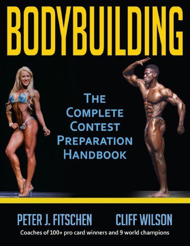 Bodybuilding: The Complete Contest Preparation Handbook Bodybuilding: The Complete Contest Preparation Handbook