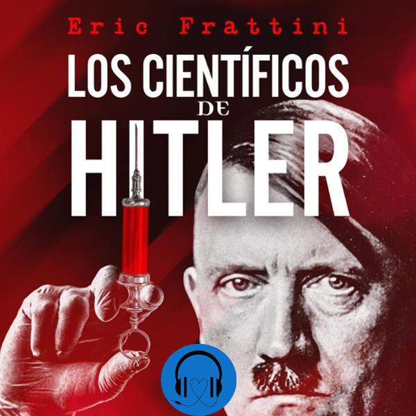 Eric Frattini - Los científicos de Hitler