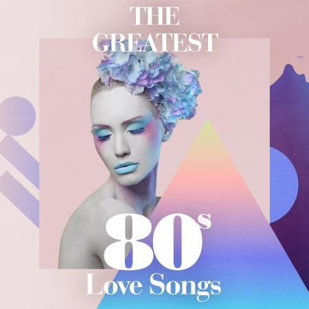 VA - The Greatest 80s Love Songs (2018) FLAC/MP3