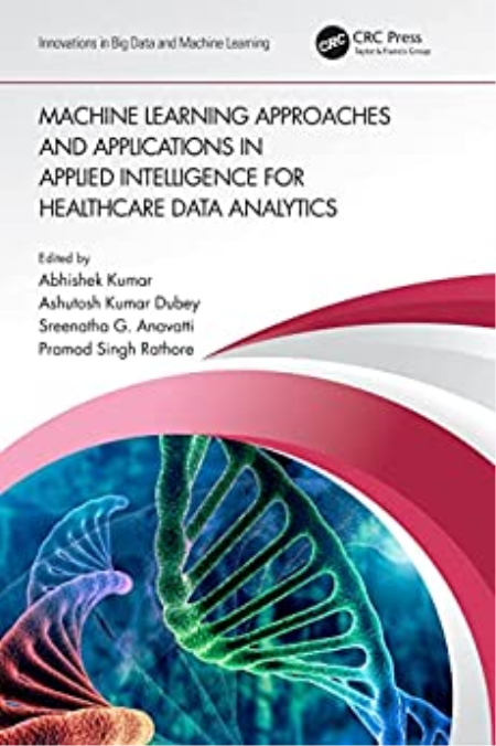 Machine Learning Approaches and Applications in Applied Intelligence for Healthcare Data Analytics