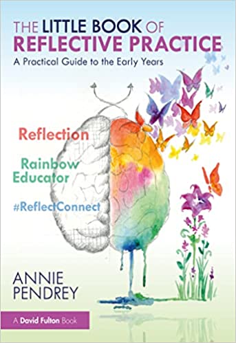 The Little Book of Reflective Practice: A Practical Guide to the Early Years 
