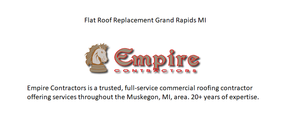 Flat Roof Replacement Grand Rapids MI