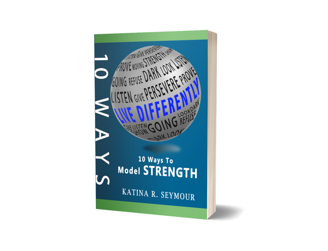 LIVE DIFFERENTLY! 10 Ways To Model Strength