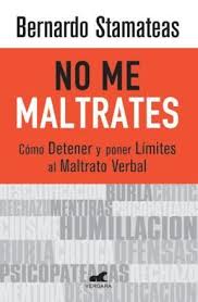 NO ME MALTRATES, BERNARDO STAMATEAS