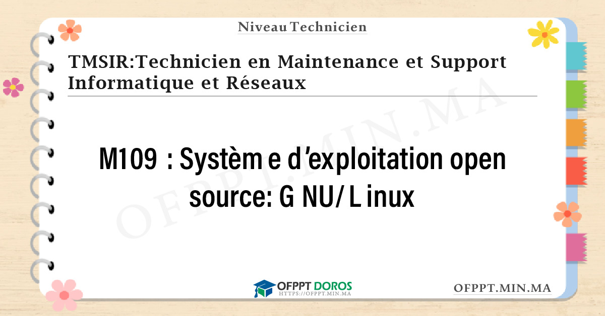 Sommaire détaillé du cours Système d’exploitation open source: GNU/Linux M109 OFPPT - Structure du module