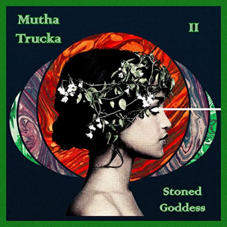 c3473725 b2f4 4b7a b14c 976e895fabd3 - Mutha Trucka - Stoned Goddess (2021) MP3