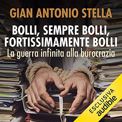 Gian Antonio Stella - Bolli, sempre bolli, fortissimamente bolli (2021) mp3 - 128 kbps