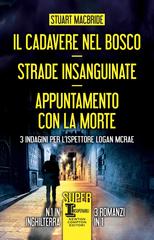Stuart MacBride – Il cadavere nel bosco – Strade insanguinate – Appuntamento con la morte (2022)