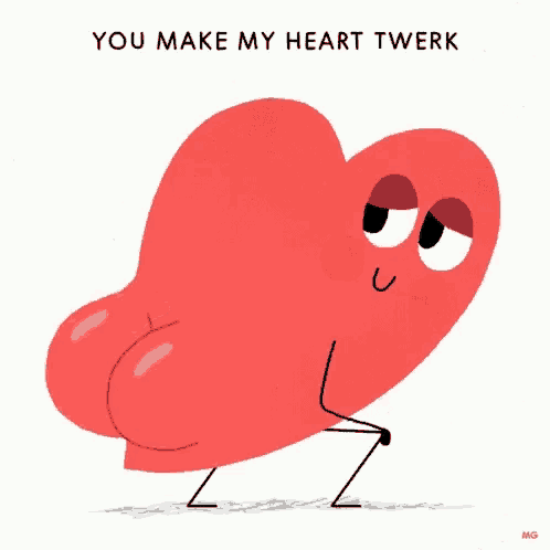 you-make-my-heart-twerk-twerk-it.gif