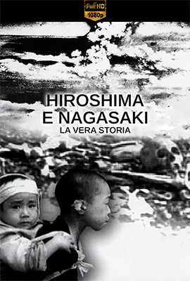 Hiroshima e Nagasaki: la vera storia (2007) .mkv DLMux 1080p E-AC3+AC3 ITA SUBS