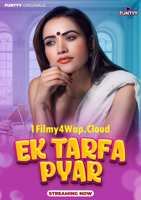 Ek Tarfa Pyar (2025) Funtyy Hindi Hot Short Film 1080p | 720p | 480p HDRip X264 AAC Download