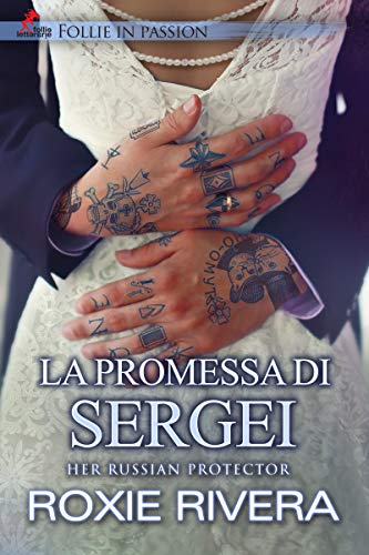 Roxie Rivera ─ La promessa di Sergei (Her Russian Protector) (2021)