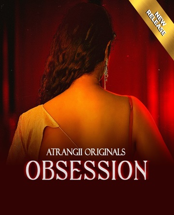 Obsession (2025) Season 1 (Atrangii Originals)