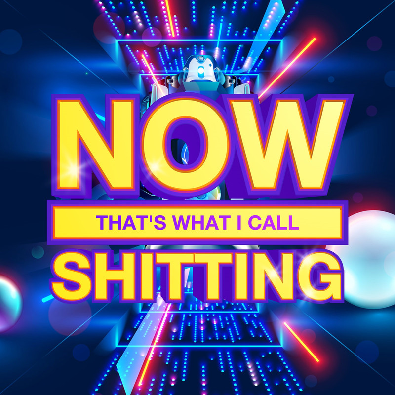 now-thats-what-I-call-shitting.jpg