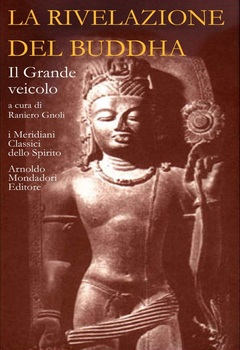 Raniero Gnoli (a cura di) - La rivelazione del Buddha. Vol.2 Il Grande veicolo (2011)