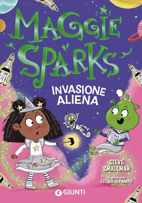 Steve Smallman - Maggie Sparks. Invasione aliena (2025)