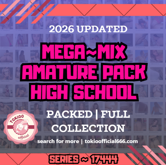 MEGA💦💋Mix Amature Pack High School💦💋17444