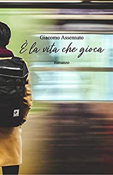 Giacomo Assennato -- È la vita che gioca (2020)