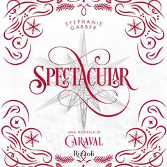 Stephanie Garber – Spectacular (Italian Edition) (2025) (mp3 – 128 kbps)