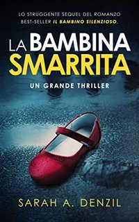 Sarah A. Denzil - La bambina smarrita (2023)
