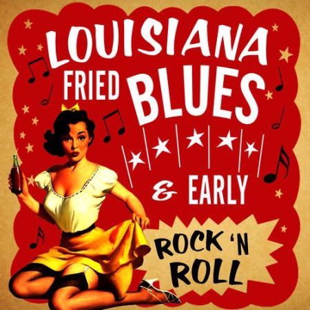 Various Artists   Louisiana Fried Blues & Early Rock N' Roll (2013)