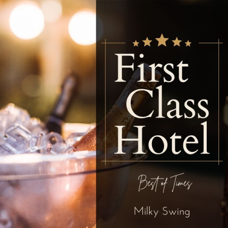 Milky Swing - First Class Hotel - Best of Times (2022)