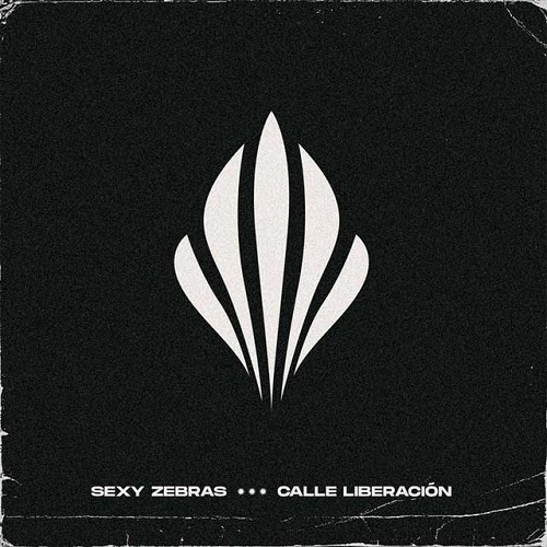 Sexy Zebras - Calle Liberación (2022) mp3