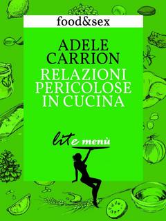 Adele Carrion - Relazioni pericolose in cucina (2014)