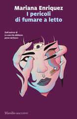 Mariana Enriquez – I pericoli di fumare a letto (2023)