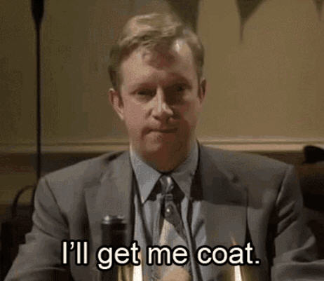 Ill get me coat