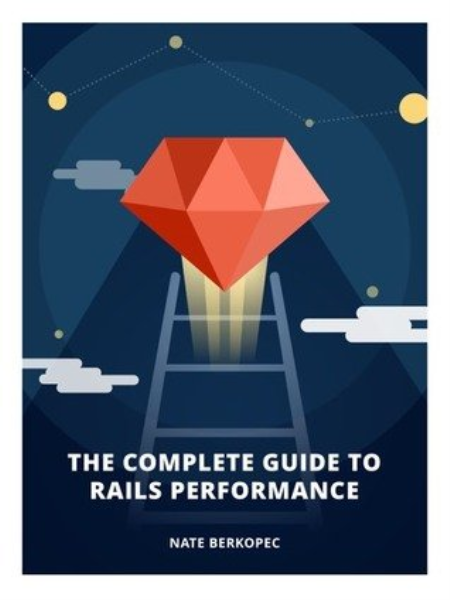 The Complete Guide To Rails Performance [EPUB/PDF]