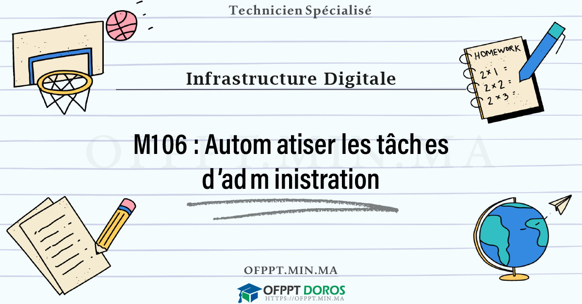 Sommaire détaillé du cours Automatiser les tâches d’administration M106 OFPPT - Structure du module