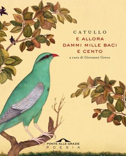 Giovanni Greco (a cura di) - Gaio Valerio Catullo. E allora dammi mille baci e cento (2024)