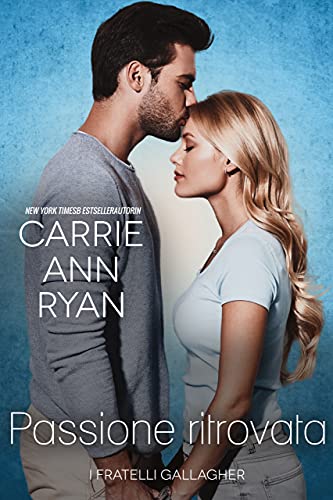 Carrie Ann Ryan - Passione Ritrovata (I fratelli Gallagher Vol. 2) (2021)