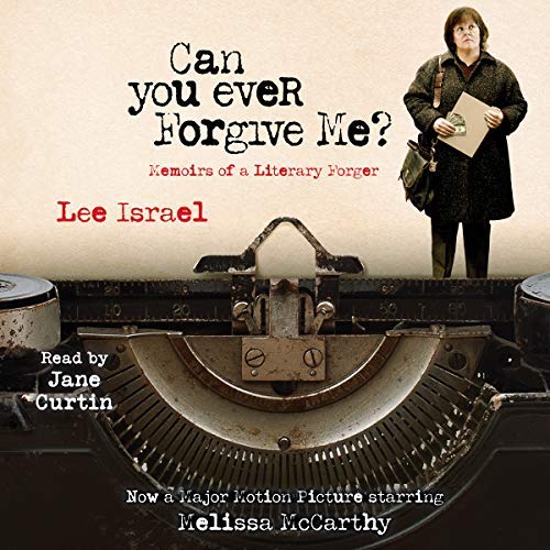 Can You Ever Forgive Me? Memoirs of a Literary Forger - Lee Israel