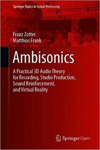 Ambisonics: A Practical 3D Audio Theory for Recording, Studio Production, Sound Reinforcement, an...