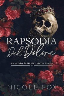 Nicole Fox - La Bratva Zakrevsky Vol. 3. Rapsodia del Dolore (2024)