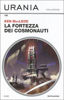 Ken MacLeod - La fortezza dei cosmonauti (2018)