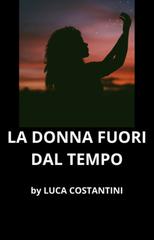 Luca Costantini – La donna fuori dal tempo (2026)