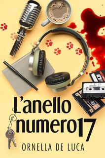 Ornella De Luca - Libri & Misteri Vol. 2. L'anello numero 17 (2024)