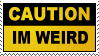 CAUTION-IM-WOEIRD