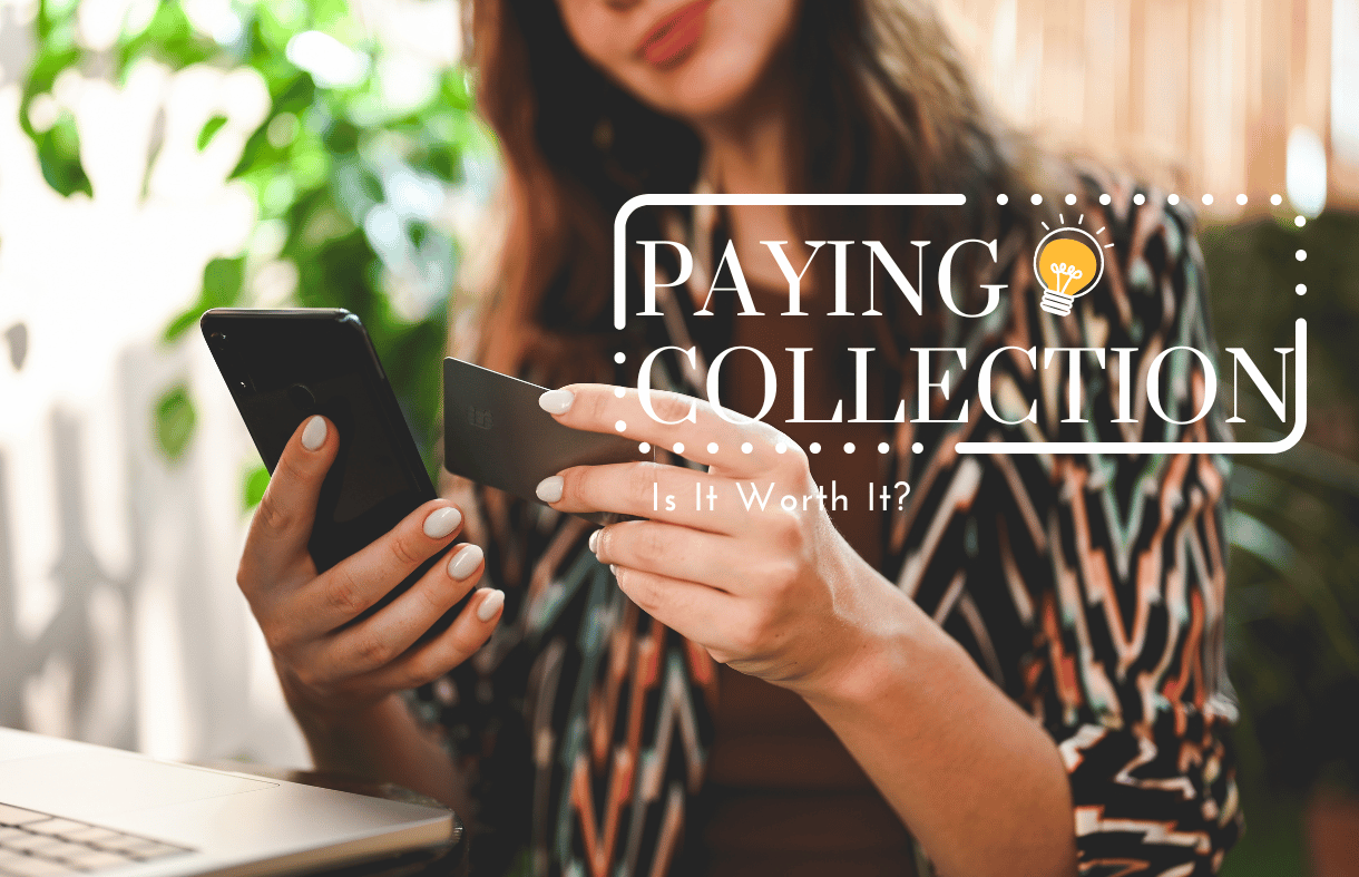 Paying a Collection Agency to Clean Up Your Report: Is It Worth It?