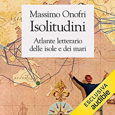Massimo Onofri - Isolitudini. Atlante letterario delle isole e dei mari (2020) (mp3 - 128 kbps)