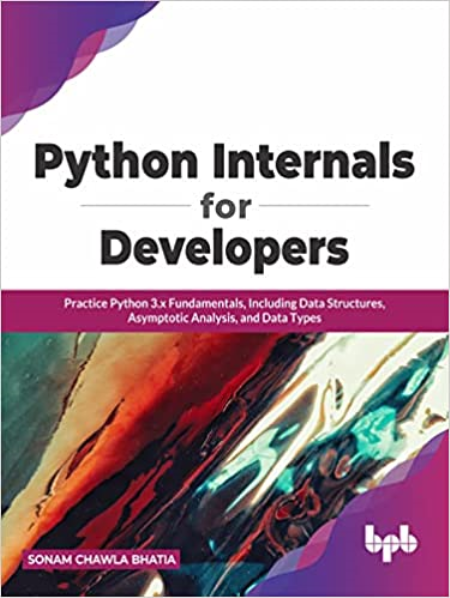 Python Internals for Developers: Practice Python 3.x Fundamentals, Including Data Structures (True EPUB) Python Internals for Developers: Practice Python 3.x Fundamentals, Including Data Structures (True EPUB)